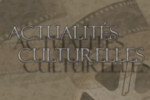 Actualités culturelles © Radio Fidélité Mayenne